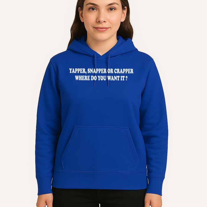 Yapper Snapper Or Crapper Where Do You Want It Funny Hoodie