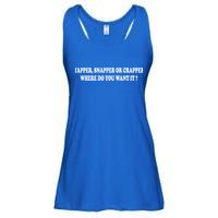 Yapper Snapper Or Crapper Where Do You Want It Funny Ladies Essential Flowy Tank