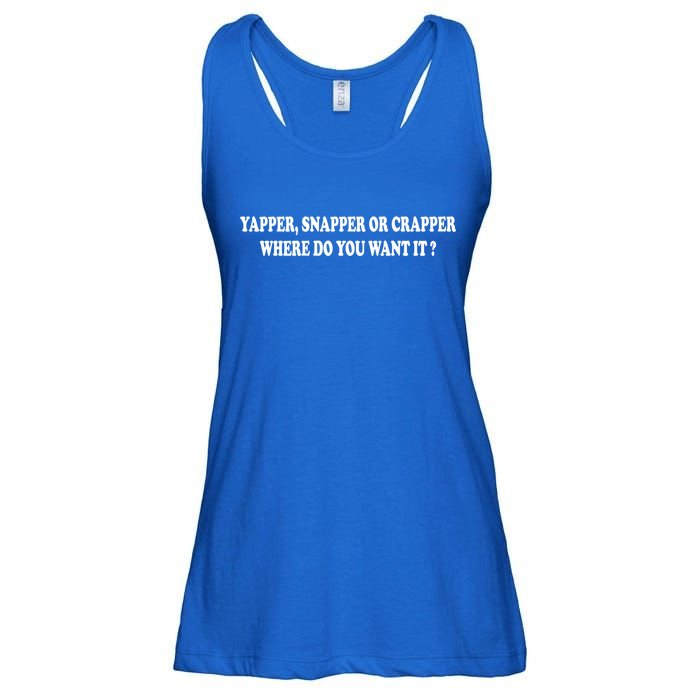 Yapper Snapper Or Crapper Where Do You Want It Funny Ladies Essential Flowy Tank