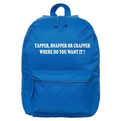 Yapper Snapper Or Crapper Where Do You Want It Funny 16 in Basic Backpack