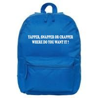 Yapper Snapper Or Crapper Where Do You Want It Funny 16 in Basic Backpack