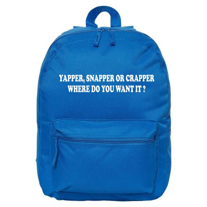 Yapper Snapper Or Crapper Where Do You Want It Funny 16 in Basic Backpack