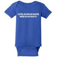 Yapper Snapper Or Crapper Where Do You Want It Funny Baby Bodysuit
