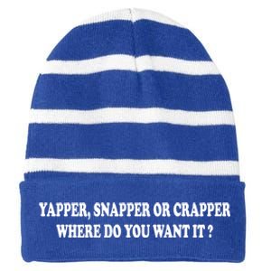 Yapper Snapper Or Crapper Where Do You Want It Funny Striped Beanie with Solid Band