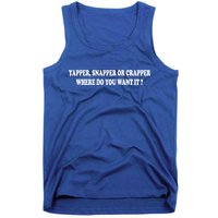 Yapper Snapper Or Crapper Where Do You Want It Funny Tank Top
