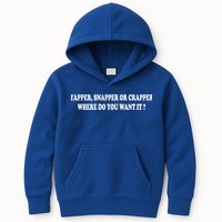 Yapper Snapper Or Crapper Where Do You Want It Funny Kids Hoodie