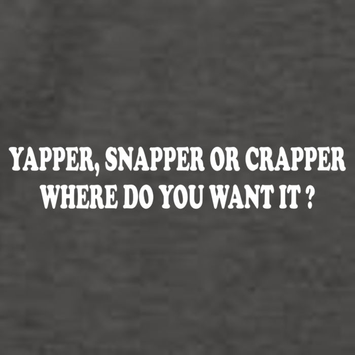Yapper Snapper Or Crapper Where Do You Want It Funny Vector Backpack