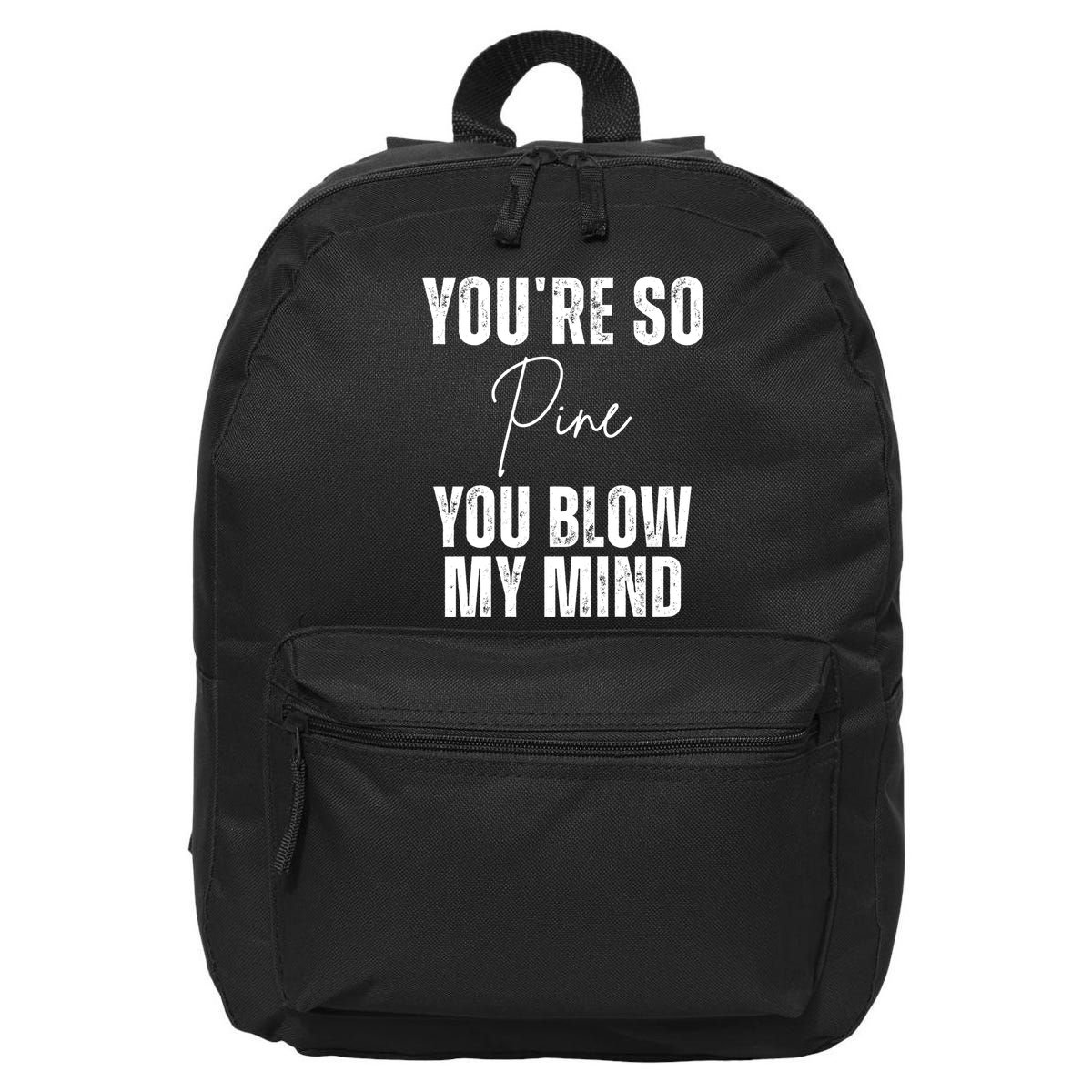Youre So Pine You Blow My Mind Funny Christmas 16 in Basic Backpack
