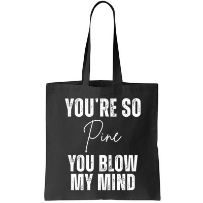 Youre So Pine You Blow My Mind Funny Christmas Bag