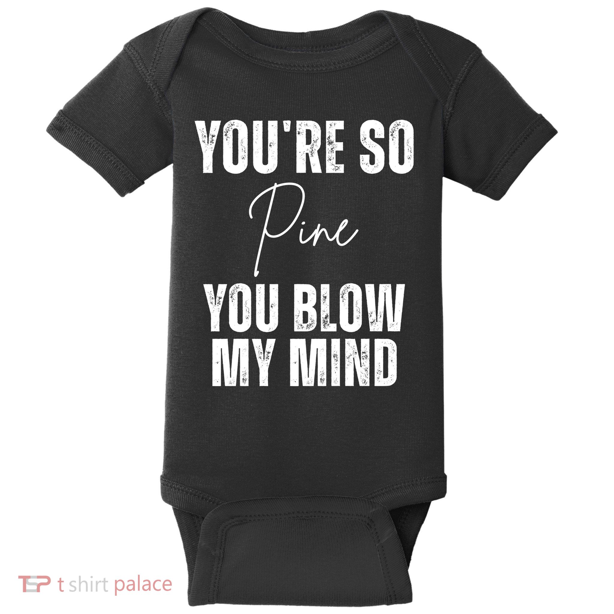 Youre So Pine You Blow My Mind Funny Christmas Baby Bodysuit