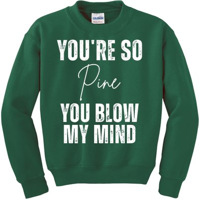 Youre So Pine You Blow My Mind Funny Christmas Kids Sweatshirt