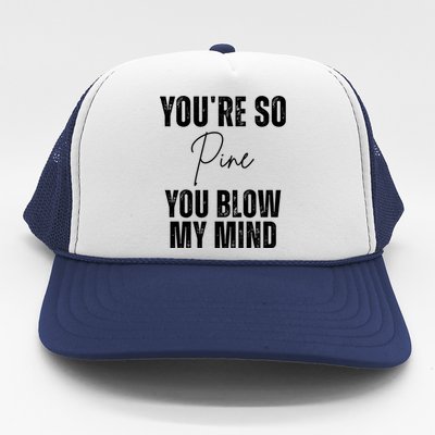 Youre So Pine You Blow My Mind Funny Christmas Trucker Hat