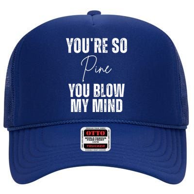 Youre So Pine You Blow My Mind Funny Christmas High Crown Mesh Back Trucker Hat