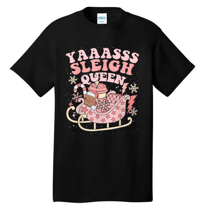 Yaaasss Sleigh Queen Sleigh Girl Matching Christmas Pajamas Tall T-Shirt