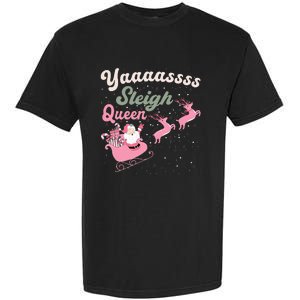 Yaaasss Sleigh Queen Sleigh Girl Matching Christmas Pajamas Garment-Dyed Heavyweight T-Shirt