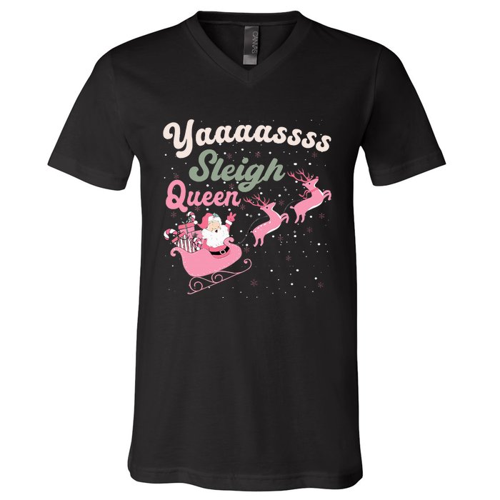 Yaaasss Sleigh Queen Sleigh Girl Matching Christmas Pajamas V-Neck T-Shirt