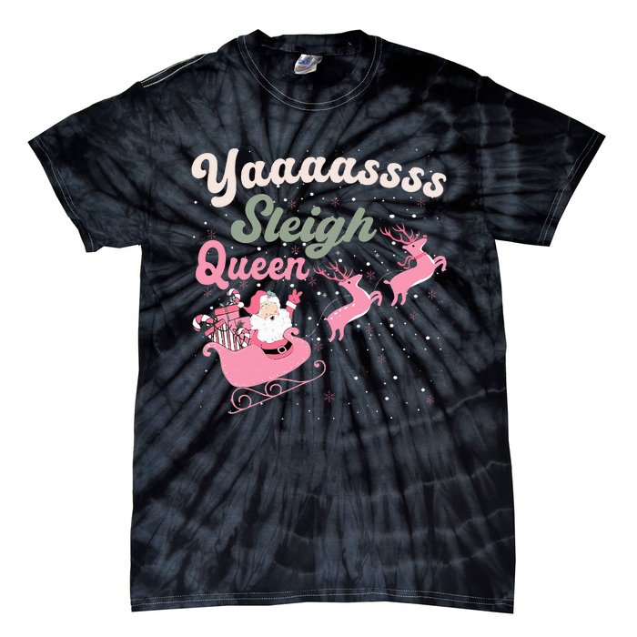 Yaaasss Sleigh Queen Sleigh Girl Matching Christmas Pajamas Tie-Dye T-Shirt