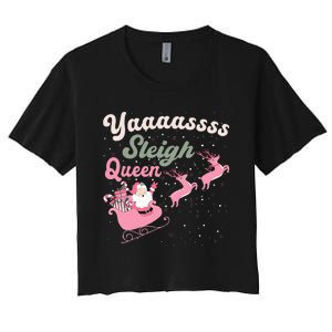 Yaaasss Sleigh Queen Sleigh Girl Matching Christmas Pajamas Women's Crop Top Tee