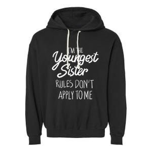 Youngest Sister Rules Dont Apply To Me Funny Sibling Garment-Dyed Fleece Hoodie