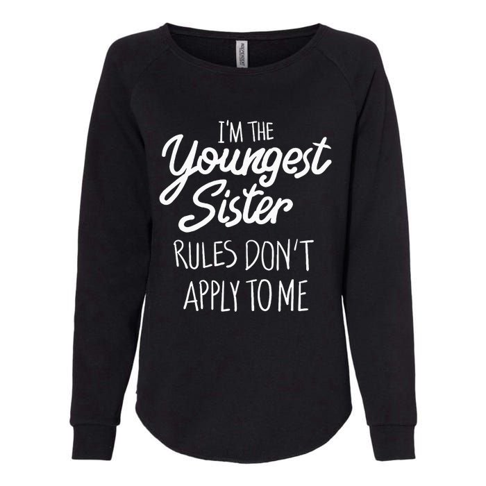 Youngest Sister Rules Dont Apply To Me Funny Sibling Womens California Wash Sweatshirt