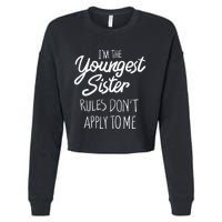 Youngest Sister Rules Dont Apply To Me Funny Sibling Cropped Pullover Crew