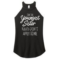 Youngest Sister Rules Dont Apply To Me Funny Sibling Women's Perfect Tri Rocker Tank