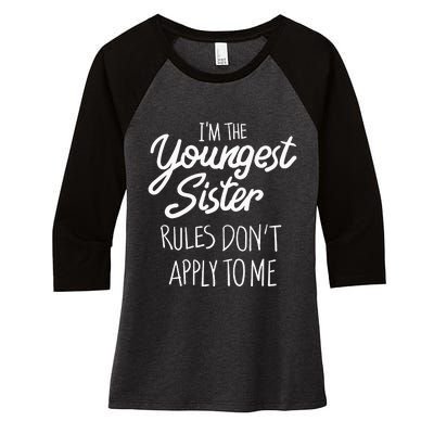 Youngest Sister Rules Dont Apply To Me Funny Sibling Women's Tri-Blend 3/4-Sleeve Raglan Shirt