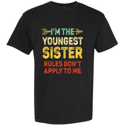 Youngest Sister Rules Dont Apply To Me Matching Sister Garment-Dyed Heavyweight T-Shirt