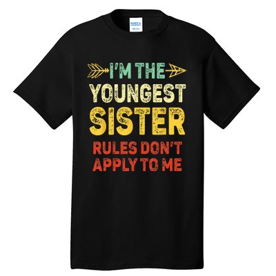 Youngest Sister Rules Dont Apply To Me Matching Sister Tall T-Shirt