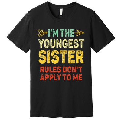 Youngest Sister Rules Dont Apply To Me Matching Sister Premium T-Shirt