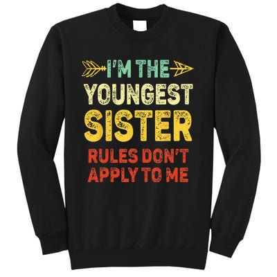 Youngest Sister Rules Dont Apply To Me Matching Sister Tall Sweatshirt