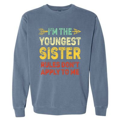 Youngest Sister Rules Dont Apply To Me Matching Sister Garment-Dyed Sweatshirt