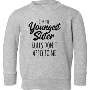 Youngest Sister Rules Don't Apply To Me Funny Toddler Sweatshirt