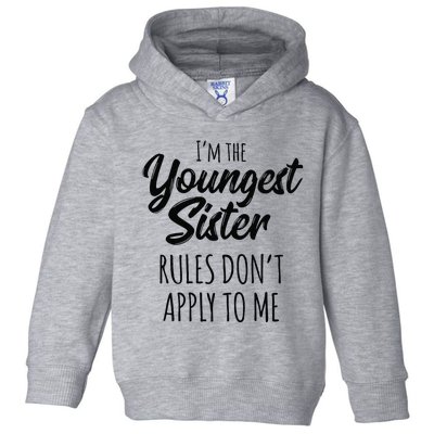 Youngest Sister Rules Don't Apply To Me Funny Toddler Hoodie