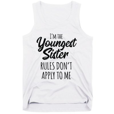 Youngest Sister Rules Don't Apply To Me Funny Tank Top