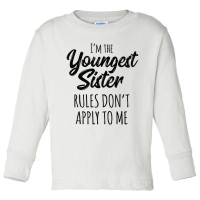 Youngest Sister Rules Don't Apply To Me Funny Toddler Long Sleeve Shirt