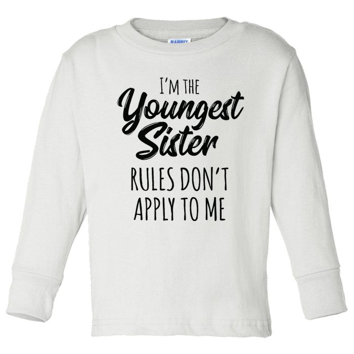 Youngest Sister Rules Don't Apply To Me Funny Toddler Long Sleeve Shirt