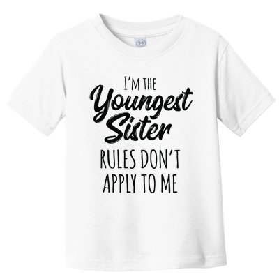 Youngest Sister Rules Don't Apply To Me Funny Toddler T-Shirt