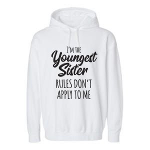 Youngest Sister Shirts Rules Dont Apply To Me Funny Sibling Garment-Dyed Fleece Hoodie