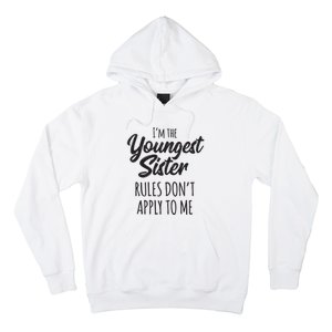 Youngest Sister Shirts Rules Dont Apply To Me Funny Sibling Hoodie