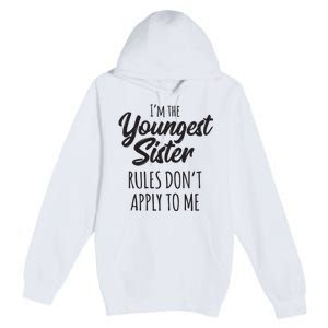 Youngest Sister Shirts Rules Dont Apply To Me Funny Sibling Premium Pullover Hoodie