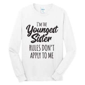 Youngest Sister Shirts Rules Dont Apply To Me Funny Sibling Tall Long Sleeve T-Shirt