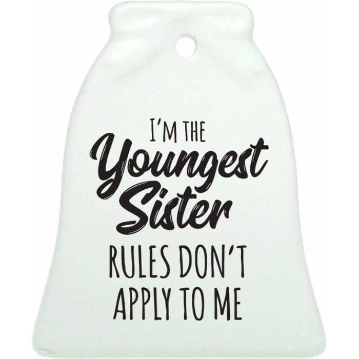 Youngest Sister Shirts Rules Dont Apply To Me Funny Sibling Ceramic Bell Ornament