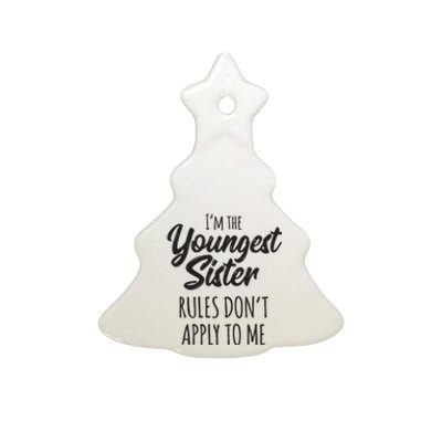 Youngest Sister Shirts Rules Dont Apply To Me Funny Sibling Ceramic Tree Ornament