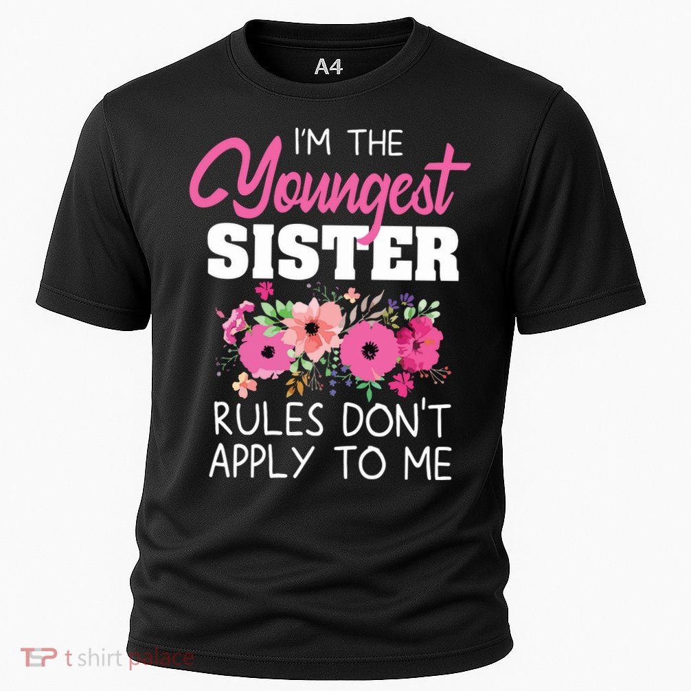 Youngest Sister Shirts Rules Dont Apply To Me Matching Performance Shirt