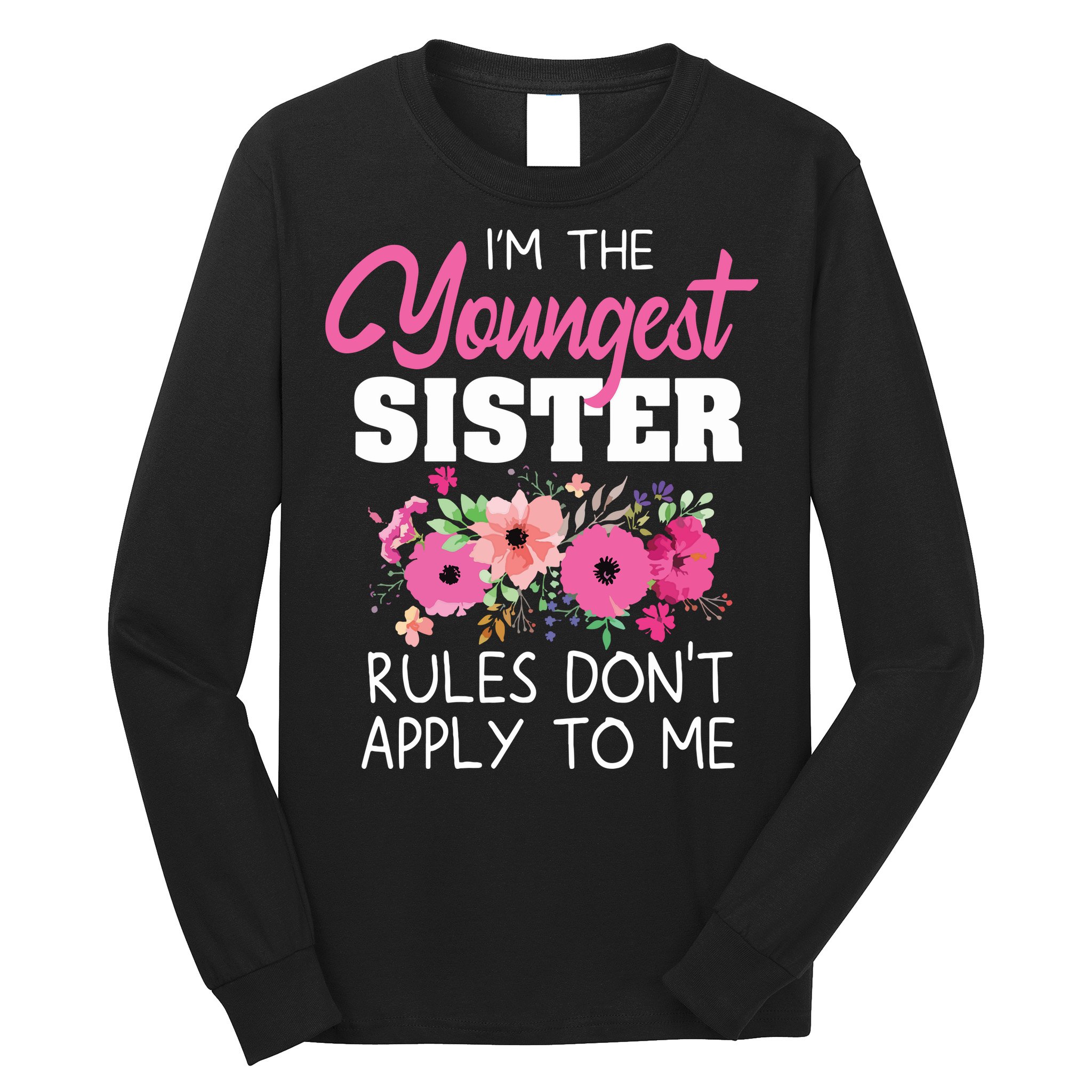 Youngest Sister Shirts Rules Dont Apply To Me Matching Long Sleeve Shirt