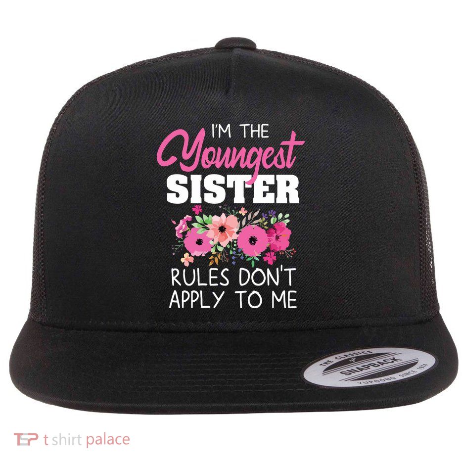 Youngest Sister Shirts Rules Dont Apply To Me Matching Flatbill Hat