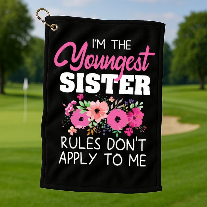 Youngest Sister Shirts Rules Dont Apply To Me Matching Golf Towel