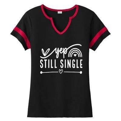 Yep. Still Single Valentines Day Anti Love Funny Ladies Halftime Notch Neck Tee