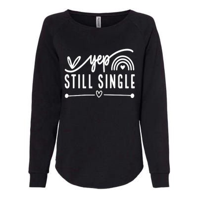 Yep. Still Single Valentines Day Anti Love Funny Womens California Wash Sweatshirt